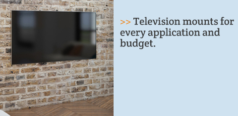 Television mounts for every application and budget.